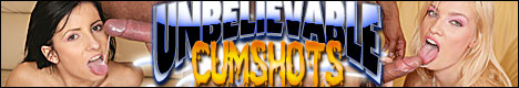 Enjoy our awesome collection of Unbelievable Cumshots - CLICK HERE!