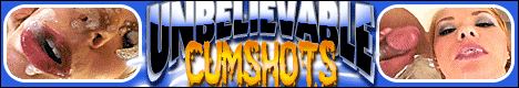 Enjoy our awesome collection of Unbelievable Cumshots - CLICK HERE!